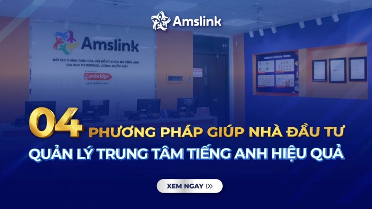 04 PHƯƠNG PHÁP GIÚP NHÀ ĐẦU TƯ QUẢN LÝ TRUNG TÂM TIẾNG ANH HIỆU QUẢ